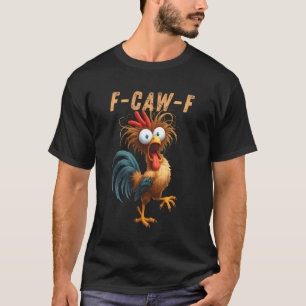 F Caw F Lustiges Meme Huhn Krähe FCAWF T-Shirt