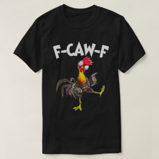 F-CAW-F Lustiges Verrücktes Huhn Humor-Shirt T-Shirt