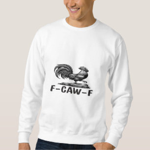 F-Caw-F Lustiges Wortspiel-Zitat-Aufkleber Sweatshirt