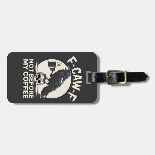 F-Caw-F nicht vor meinem Kaffee Funny Raven Crow Gepäckanhänger (Vorderseite horizontal)