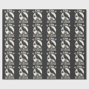 F-Caw-F nicht vor meinem Kaffee Funny Raven Crow Geschenkpapier