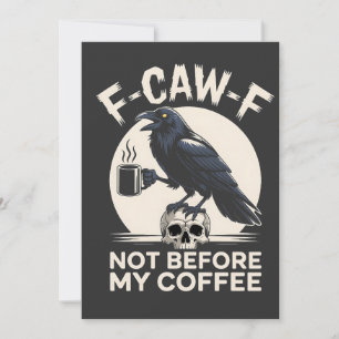 F-Caw-F nicht vor meinem Kaffee Funny Raven Crow Karte