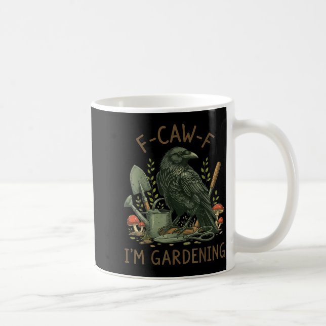 F-caw-f Raven Crow Funny Bird Humor I'm Gardening  Kaffeetasse (Rechts)