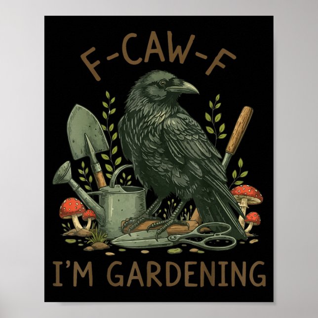 F-caw-f Raven Crow Funny Bird Humor I'm Gardening  Poster (Vorne)