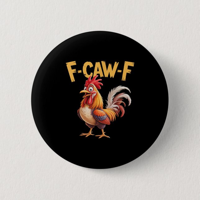 F Caw F Rooster, F-caw-f Funny Chicken Button (Vorderseite)