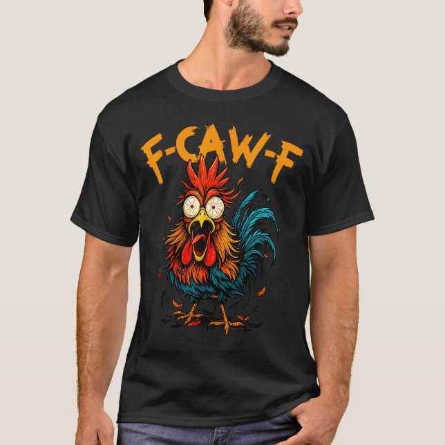 F Caw F Rooster Funny Bird Fcawf Chicken Coffee  T-Shirt (Vorderseite)