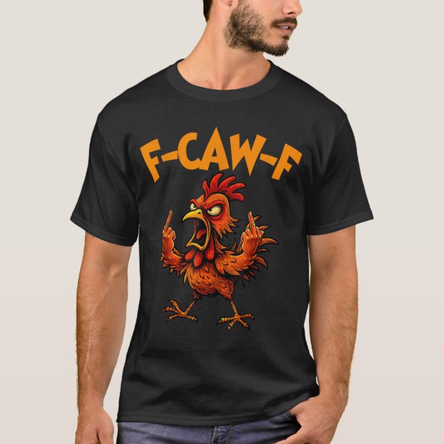 F Caw F Rooster Funny Bird Fcawf Chicken Whisperer T-Shirt (Vorderseite)