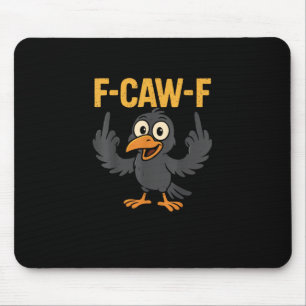 F-Caw-F Sarkastischer Witz Lustiger Krähen-Meme Hu Mousepad
