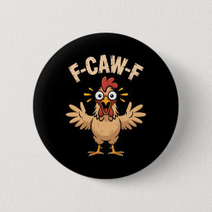 F-caw-f Schockierter Hühner-Schrei-Vibe Lustiger C Button