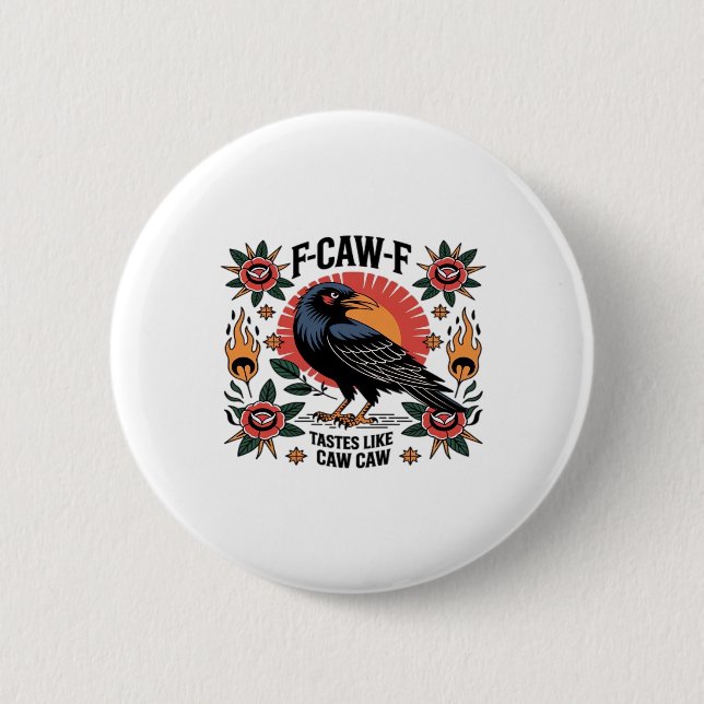 F Caw F Tastes Like Caw Caw Funny Quote Button (Vorderseite)