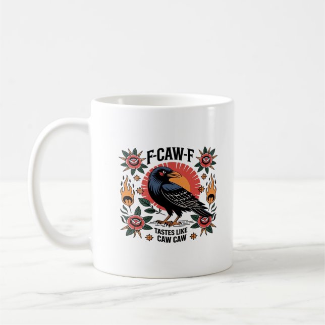 F Caw F Tastes Like Caw Caw Funny Quote Kaffeetasse (Links)