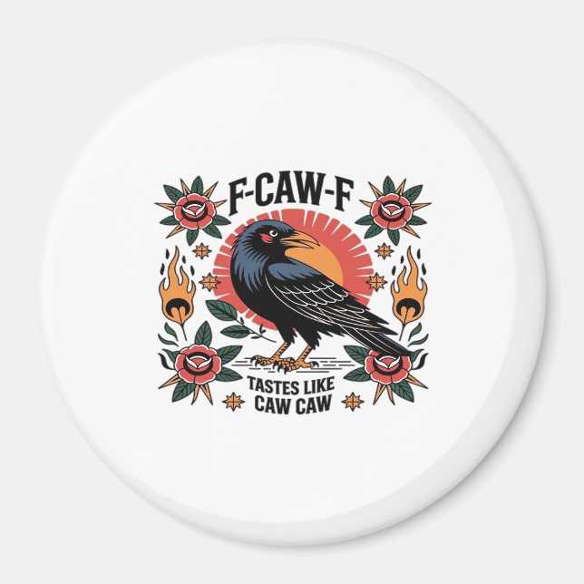 F Caw F Tastes Like Caw Caw Funny Quote Magnet (Vorne)