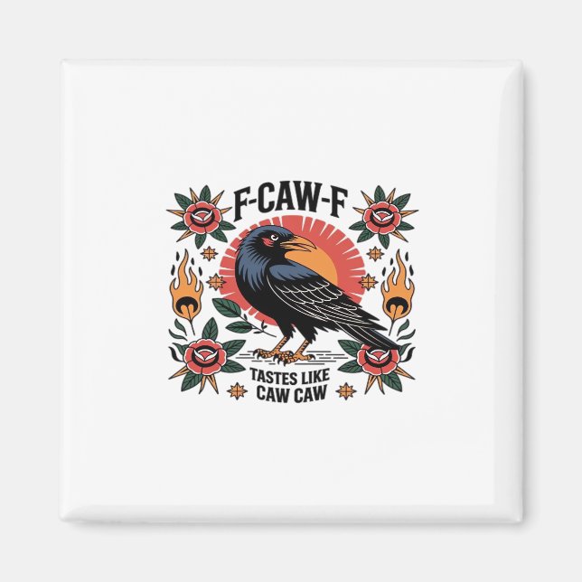 F Caw F Tastes Like Caw Caw Funny Quote Magnet (Vorne)