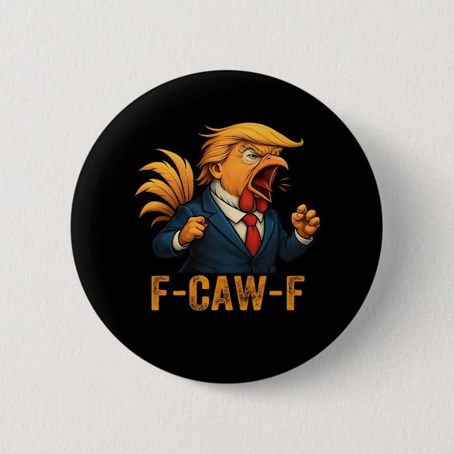 F-Caw-F Tr-ump Rooster Button (Vorderseite)