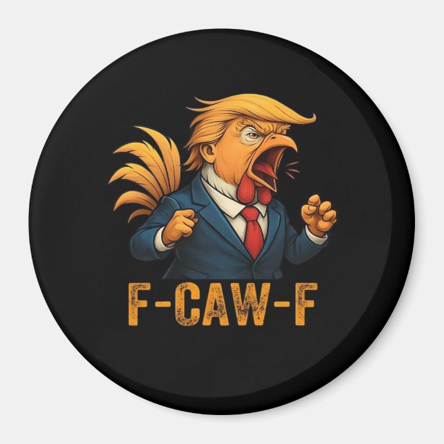 F-Caw-F Tr-ump Rooster Magnet (Vorne)