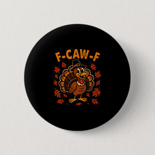 F Caw F Truthahn Frohes Erntedankfest Lustiger Gob Button