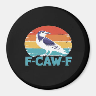 F-Caw-F Vogel Krähe Lustige Krähe Liebhaber Ästhet Magnet