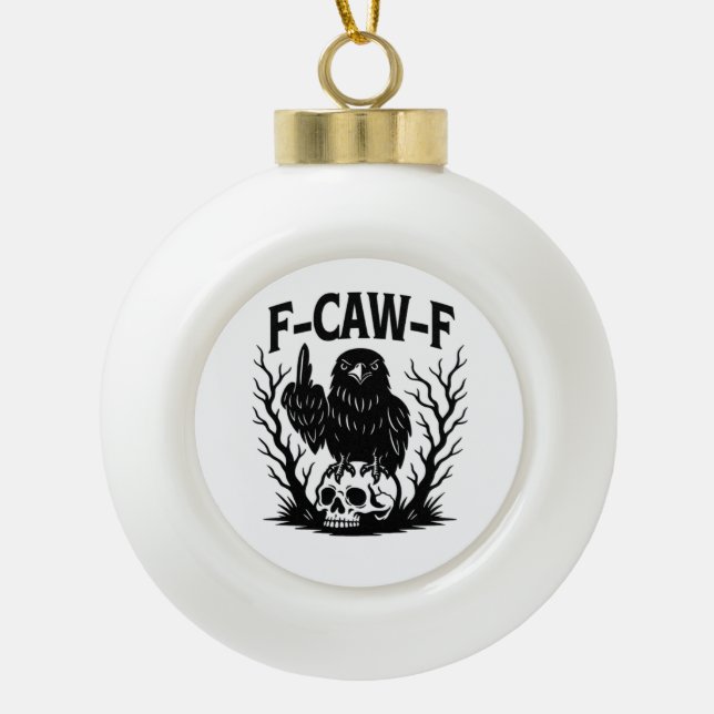 F Caw F Wesentlicher Cooler Einzigartiger Stil Keramik Kugel-Ornament (Vorderseite)