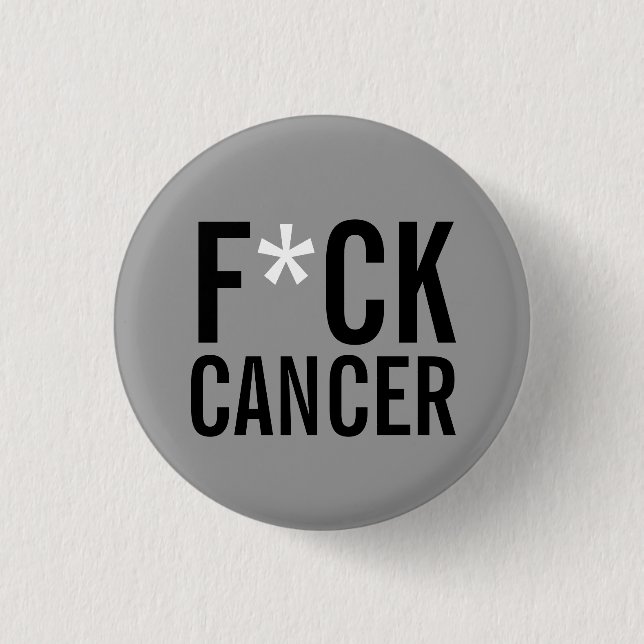 F*CK CANCER BUTTON (Vorderseite)