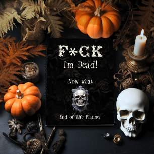 F*ck I'm Dead End of Life Planer Notizblock