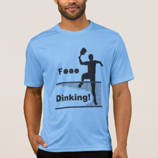 F...Dinking! T-Shirt