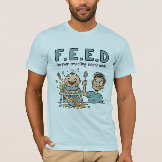 F.E.E.D für immer schwangere jede Mahlzeit T-Shirt