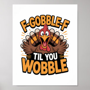 F-gobble-f bis du an Thanksgiving wackelig Truthah Poster