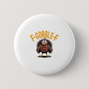 F-gobble-f Lustiger Thanksgiving Truthahn Humor Mä Button