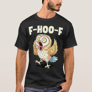F-hoo-f Eulen-Meme – Lustiges schreiendes Eulen-Vo T-Shirt