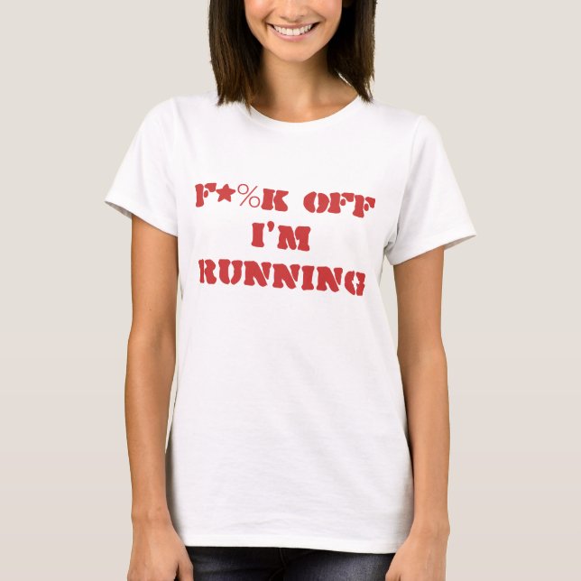 "F*%K laufe ich" Shirt weg (Vorderseite)