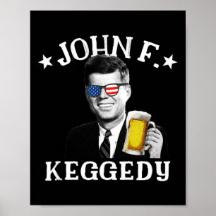 F. Keggedy Betrunken Präsident Kennedy Jfk 4. Juli Poster