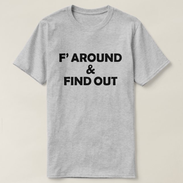 F' RUND UM UND FINDEN SIE heraus T-Shirt (Design vorne)