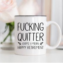 F*ticken Quitter Oops I Gemein Happy Retirement