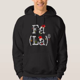 Fa La 8 - Funny Christmas Mathe Nerd, Funny Mathe Hoodie