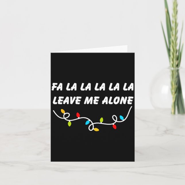 Fa La La La La La Leave Me Alone Funny Christmas G Karte (Vorderseite)