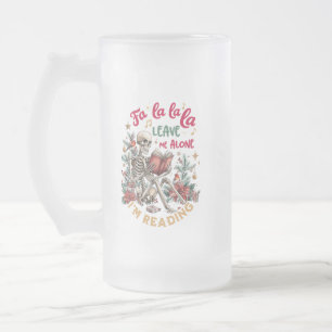 Fa La La La Lass Mich Allein Ich Lese  Mattglas Bierglas