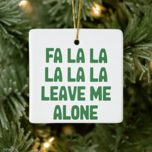Fa La La Lass Mich Allein Weihnachten Lustig Sarka Keramikornament