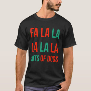 Fa La la Lots Hunde Funny Dog Lover T-Shirt
