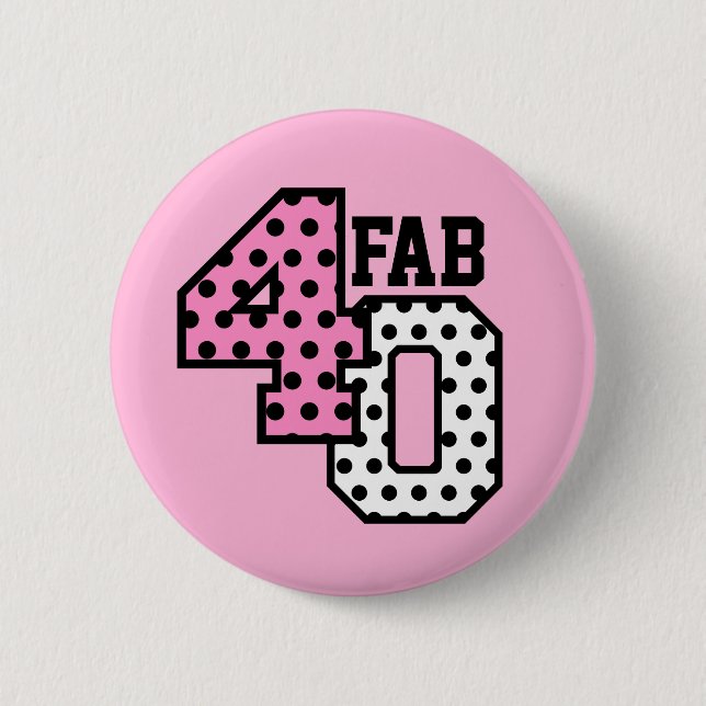 FAB 40. Geburtstag ROSA SCHWARZ-WEISSE Button (Vorderseite)