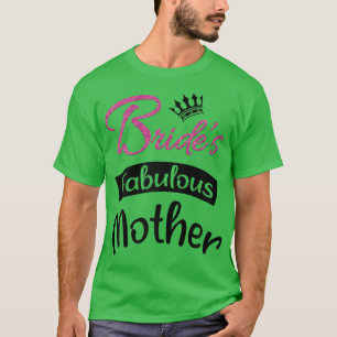 Fabelhafte Mutter der Braut Junggesellinnenabschie T-Shirt