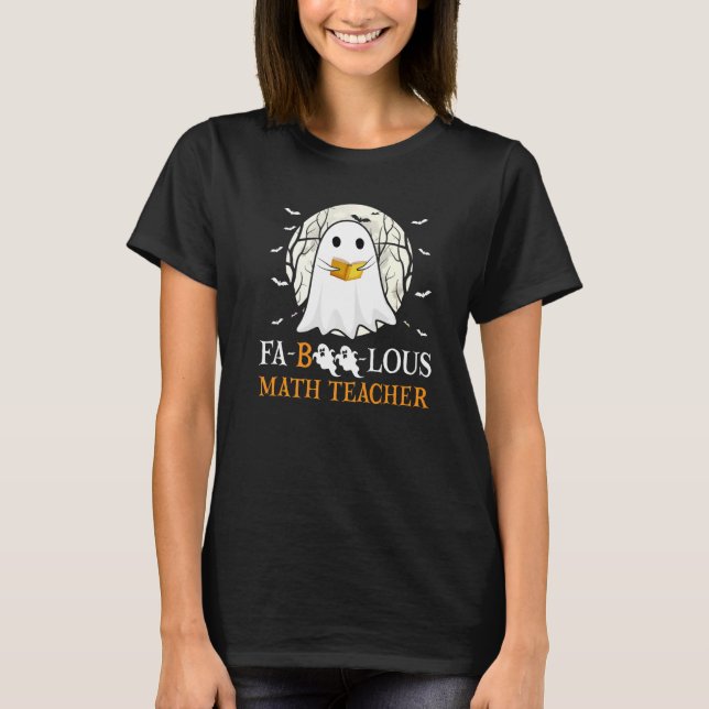 Faboolous Math Teacher Halloween Teacher Cute Ghos T-Shirt (Vorderseite)