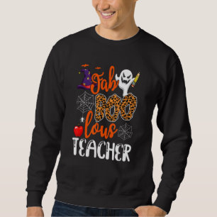 Faboolous Teacher School Spooky Ghost Teaching Hal Sweatshirt