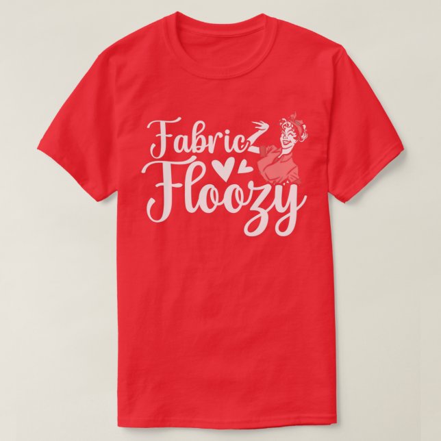 Fabric Floozy Quilting Patchwork Handwerk Klasse T-Shirt (Design vorne)