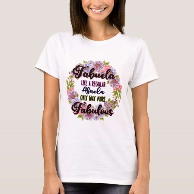 Fabuela wie ein regelmäßiger Abuela nur Weg vorbil T-Shirt (Vorderseite)