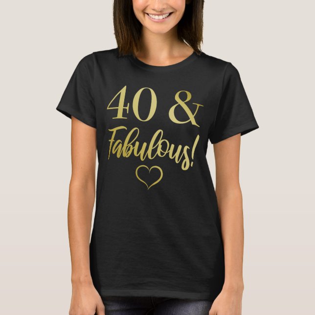 Fabulous 40. Geburtstag (Gold) T-Shirt (Vorderseite)