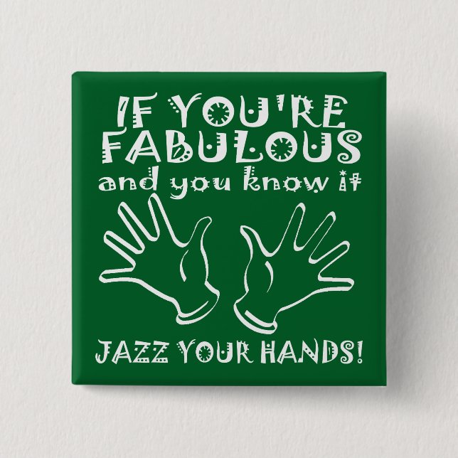 Fabulous Jazz Hands Funny Button Abzeichen Button (Vorderseite)