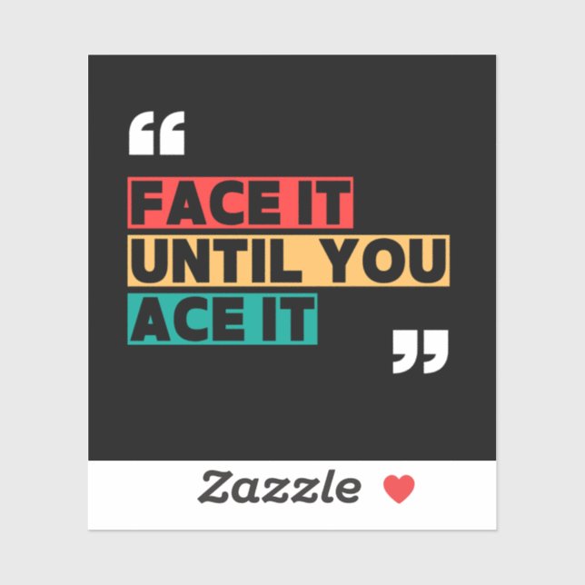 Face it until you ace it Custom-Cut Vinyl Sticker (Blatt)
