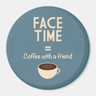 FaceTime = Kaffee mit einem Freund Magnet