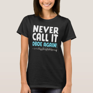 Fagott Fagottist Nenne Es Nie Wieder Oboe T-Shirt
