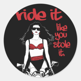 Fahren, als ob du es gestohlen hättest runder aufkleber